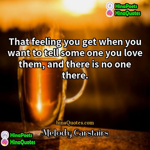 Melody Carstairs Quotes | That feeling you get when you want